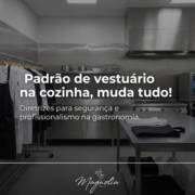 Padrão de vestuário na cozinha, muda tudo!