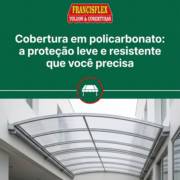 Cobertura em policarbonato: a proteção leve e resistente que você precisa