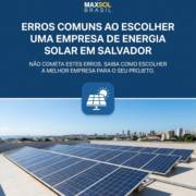 - Erros comuns ao escolher uma empresa de Energia Solar em Salvador