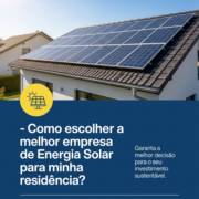 - Como escolher a melhor empresa de Energia Solar para minha residência?