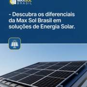 - Descubra os diferenciais da Max Sol Brasil em soluções de Energia Solar