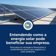 - Entendendo como a energia solar pode beneficiar sua empresa