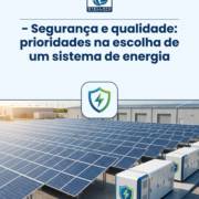 - Segurança e qualidade: prioridades na escolha de um sistema de energia