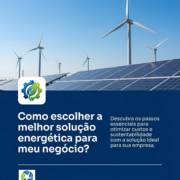 - Como escolher a melhor solução energética para meu negócio?