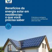 - Benefícios da energia solar em residências: o que você precisa saber
