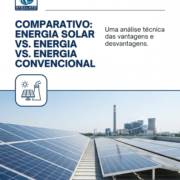 - Comparativo: energia solar vs. energia convencional