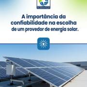 - A importância da confiabilidade na escolha de um provedor de energia solar