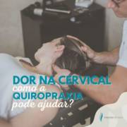 Como a quiropraxia pode ajudar com a dor na cervical?