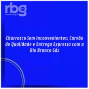 Churrasco Sem Inconvenientes: Carvão de Qualidade e Entrega Expressa com a Rio Branco Gás