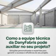 Como a equipe técnica da DanyFabris pode auxiliar no seu projeto?