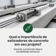 Qual a importância de esticadores de concreto em seu projeto?