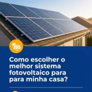 Como escolher o melhor sistema fotovoltaico para minha casa?