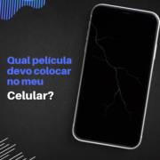 QUAL PELÍCULA COLOCAR NO MEU CELULAR?