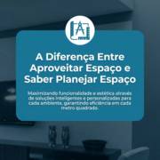 A Diferença Entre Aproveitar Espaço e Saber Planejar Espaço