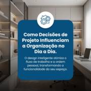 Como Decisões de Projeto Influenciam a Organização no Dia a Dia