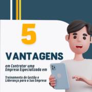 5 Vantagens em Contratar uma Empresa Especializada em Treinamento de Gestão e Liderança para a Sua Empresa