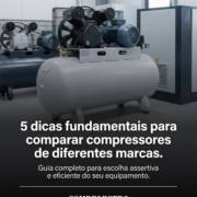 5 dicas fundamentais para comparar compressores de diferentes marcas