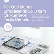 Por Que Muitos Empresários Só Olham Os Números Tarde Demais