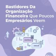 Bastidores Da Organização Financeira Que Poucos Empresários Veem