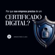 Porque a sua empresa precisa de um certificado digital?