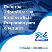 Reforma Tributária: Sua Empresa Está Preparada para o Futuro?