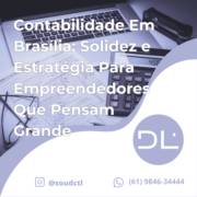 Contabilidade Em Brasília: Solidez e Estratégia Para Empreendedores Que Pensam Grande