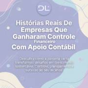 Histórias Reais De Empresas Que Ganharam Controle Financeiro Com Apoio Contábil