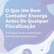 O Que Um Bom Contador Enxerga Antes De Qualquer Fiscalização