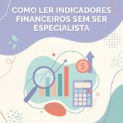 Como Ler Indicadores Financeiros Sem Ser Especialista