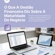 O Que A Gestão Financeira Diz Sobre A Maturidade Do Negócio