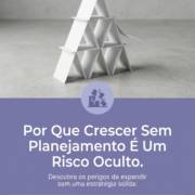 Por Que Crescer Sem Planejamento É Um Risco Oculto