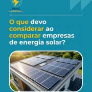 O que devo considerar ao comparar empresas de energia solar?
