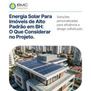 Energia Solar Para Imóveis de Alto Padrão em BH: O Que Considerar no Projeto
