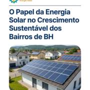 O Papel da Energia Solar no Crescimento Sustentável dos Bairros de BH