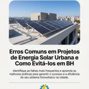 Erros Comuns em Projetos de Energia Solar Urbana e Como Evitá-los em BH