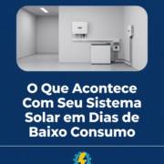 O Que Acontece Com Seu Sistema Solar em Dias de Baixo Consumo