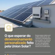 O que esperar do dimensionamento personalizado feito pela Union Solar?