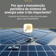 Por que a manutenção periódica do sistema de energia solar é tão importante?
