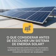O que considerar antes de escolher um sistema de energia solar?