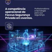 A competência operacional da Foccus Segurança Privada em eventos.