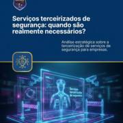 Serviços terceirizados de segurança: quando são realmente necessários?