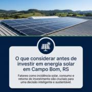 O que considerar antes de investir em energia solar em Campo Bom, RS