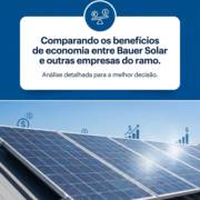 Comparando os benefícios de economia entre Bauer Solar e outras empresas do ramo