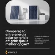 Comparação entre energia solar on-grid e off-grid: qual a melhor opção?