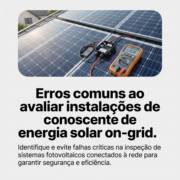 Erros comuns ao avaliar instalações de energia solar on-grid