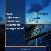 Sistema Fotovoltaico: Entenda como Funciona com a Ftvolt Brasil