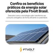 Confira os benefícios práticos da energia solar oferecida pela Ftvolt Brasil