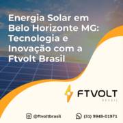 Energia Solar em Belo Horizonte MG: Tecnologia e Inovação com a Ftvolt Brasil