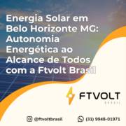 Energia Solar em Belo Horizonte MG: Autonomia Energética ao Alcance de Todos com a Ftvolt Brasil