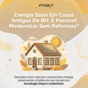 Energia Solar Em Casas Antigas De BH: É Possível Modernizar Sem Reformas?